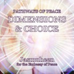 Pathways of Peace Series – Peace Path 5 – Dimensions & Choices