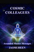 Cosmic Colleagues – Messages from the Masters
