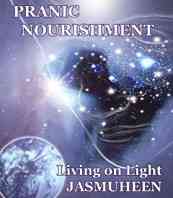 PRANIC NOURISHMENT - Nutrition for the New Millennium - Living on Light Series